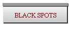 BLACK SPOTS