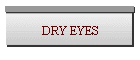 DRY EYES