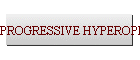 PROGRESSIVE HYPEROPIA