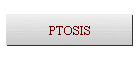 PTOSIS
