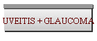 UVEITIS + GLAUCOMA